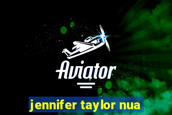 jennifer taylor nua